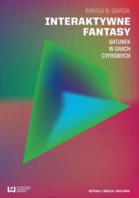 Interaktywne fantasy. Gatunek w grach cyfrowych - B. Garda Maria