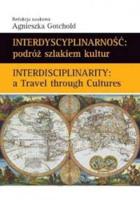 Interdyscyplinarność: Podróż szlakiem kultur - Agnieszka Gotchold