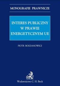Interes publiczny w prawie energetycznym UE - Piotr Bogdanowicz