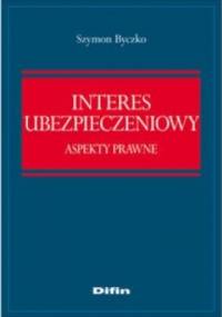 Interes ubezpieczeniowy. Aspekty prawne - Szymon Byczko