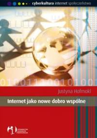 Internet jako nowe dobro wspólne - Justyna Hofmokl