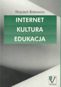 Internet - Kultura - Edukacja - Wojciech Bobrowicz