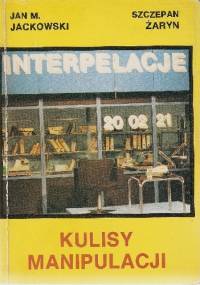 Interpelacje. Kulisy manipulacji - Jan Maria Jackowski, Szczepan Żaryn