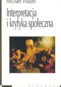 Interpretacja i krytyka społeczna - Michael Walzer