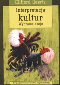 Interpretacja kultur. Wybrane eseje - Clifford Geertz