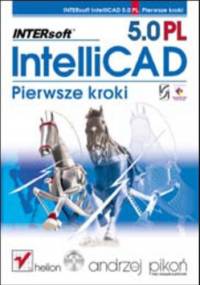 INTERsoft IntelliCAD 5.0 PL. Pierwsze kroki - Andrzej Pikoń