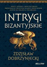 Intrygi bizantyjskie - Zdzisław Dobrzyniecki