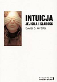 Intuicja. Jej siła i słabość - David G. Myers