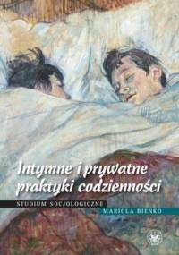 Intymne i prywatne praktyki codzienności - Mariola Bieńko