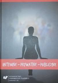 Intymne-Prywatne-Publiczne - pod redakcją Ewy Wąchockiej