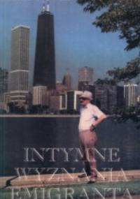 Intymne wyznania emigranta - Janusz Nowak