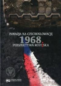 Inwazja na Czechosłowację 1968. Perspektywa rosyjska. - praca zbiorowa
