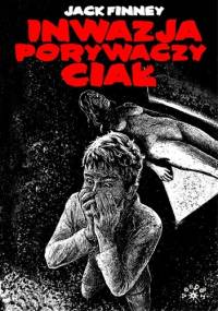 Inwazja porywaczy ciał - Jack Finney