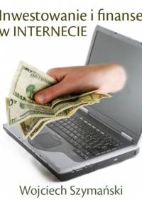 Inwestowanie i finanse w Internecie - e-book - Wojciech Szymański