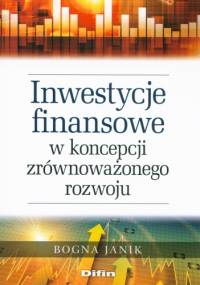 Inwestycje finansowe w koncepcji zrównoważonego rozwoju - Bogna Janik