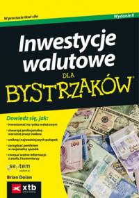 Inwestycje walutowe dla bystrzaków. Wydanie II - Brian Dolan