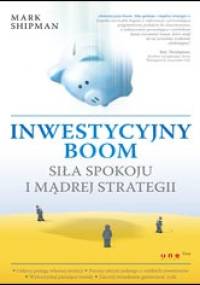 Inwestycyjny boom Siła spokoju i mądrej strategii - Mark Shipman