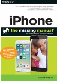 iPhone: The Missing Manual. 9th Edition - David Pogue