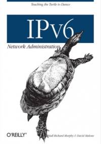 IPv6 Network Administration - Richard Murphy Niall, Malone David
