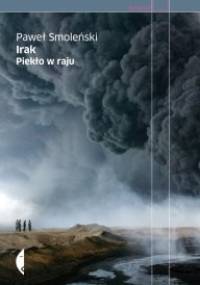 Irak. Piekło w raju - Paweł Smoleński