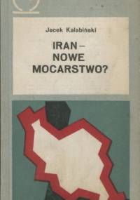 Iran - nowe mocarstwo? - Jacek Kalabiński