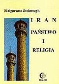 Iran – państwo i religia - Małgorzata Stolarczyk