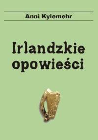 Irlandzkie opowieści - Anni Kylemehr