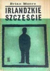 Irlandzkie Szczęście - Brian Moore