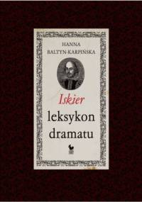 Iskier leksykon dramatu - Hanna Baltyn-Karpińska