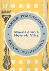 Iskier przewodnik sztuki kulinarnej - Maria Lemnis i Henryk Vitry
