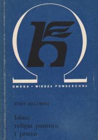 Islam, religia państwa i prawa - Józef Bielawski