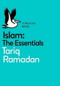 Islam The Essentials - Tariq Ramadan