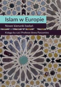 Islam w Europie. Nowe kierunki badań - Opracowanie Zbiorowe