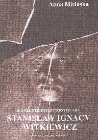 Istnienie poszczególne: Stanisław Ignacy Witkiewicz - Anna Micińska