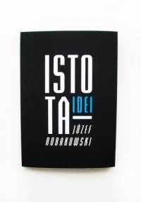 Istota idei - praca zbiorowa, Józef Robakowski
