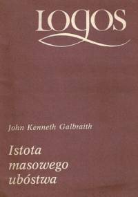 Istota masowego ubóstwa - John Kenneth Galbraith