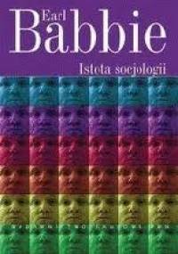 Istota socjologii: krytyczne eseje o krytycznej nauce - Earl Babbie