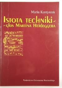 Istota techniki - głos Martina Heideggera - Maria Kostyszak