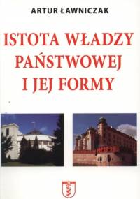Istota władzy państwowej i jej formy - Artur Ławniczak