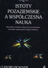 Istoty pozaziemskie a współczesna nauka - Clifford A. Pickover