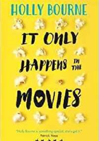 It only happens in the movies - Holly Bourne