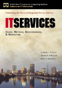 IT Services: Costs, Metrics, Benchmarking and Marketing