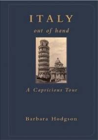 Italy out of hand. A capricious tour - Barbara Hodgson