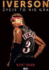 Iverson. Życie to nie gra - Kent Babb