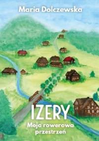 Izery. Moja rowerowa przestrzeń - Maria Dolczewska