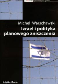 Izrael i polityka planowego zniszczenia - Michel Warschawski