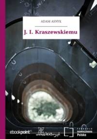 J. I. Kraszewskiemu - Adam Asnyk