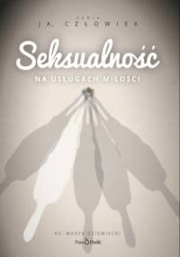 Ja człowiek - SEKSUALNOŚĆ - Marek Dziewiecki Ks.