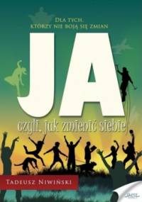 JA, czyli jak zmienić siebie - Tadeusz Niwiński