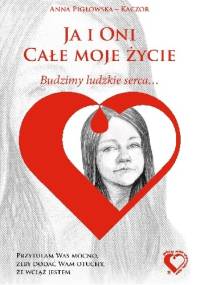 Ja i Oni Całe Moje Życie - Anna Pigłowska Kaczor